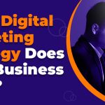 What Digital Marketing Strategy Does Your Business Need?