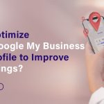 How to Optimize SEO for Google My Business (GMB) Profile to Improve Local Listings?